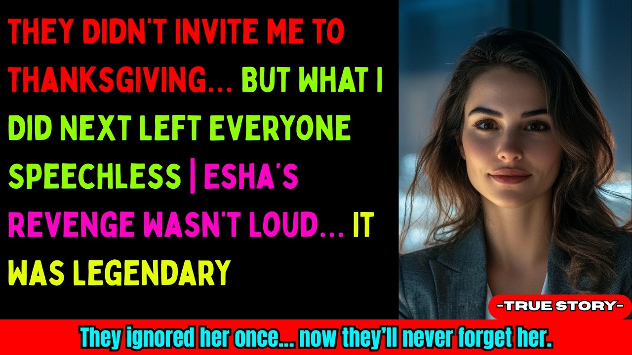 Ignored on Thanksgiving… My Revenge Made Them Regret It | Esha’s Story