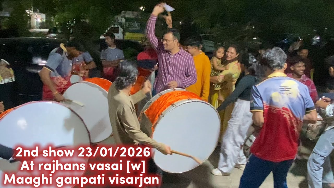 2nd show at rajhans vasai (w) maaghi ganpati visarjan 23/01/2026 1.5 day 