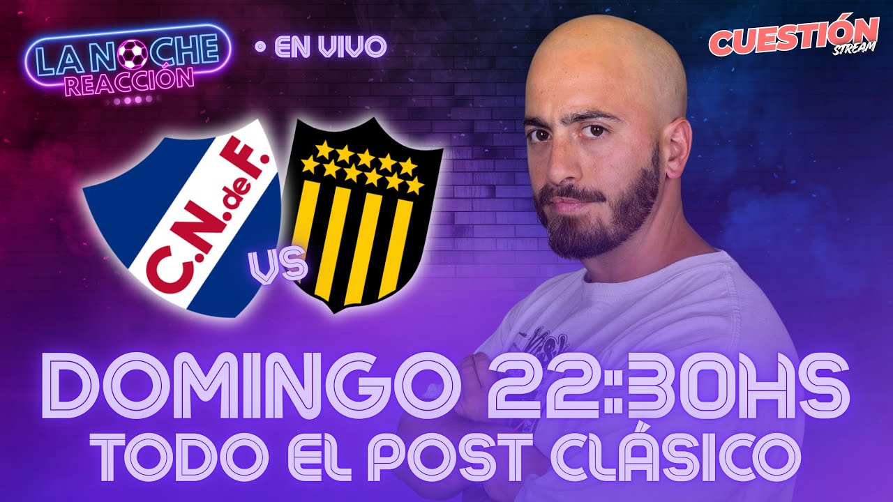 REACCIÓN EN VIVO 🔥 DECEPCIONANTE: NACIONAL CAYÓ 1-0 ANTE PEÑAROL EN EL GPC | LA NOCHE REACCIÓN