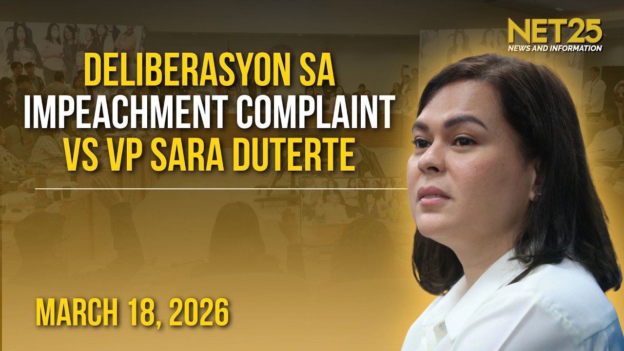 Deliberasyon sa impeachment complaint vs VP Sara Duterte | March 18, 2026