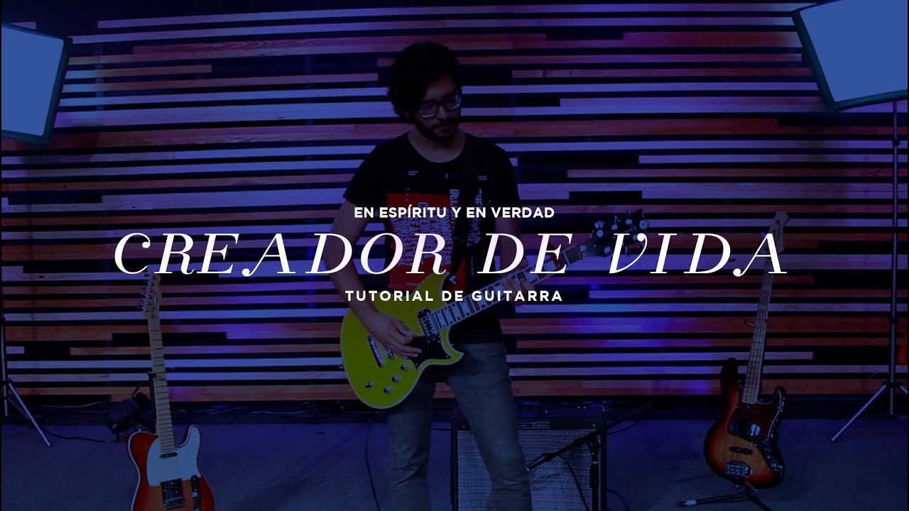 En Espíritu y En Verdad - Creador de Vida - Tutorial de Guitarra