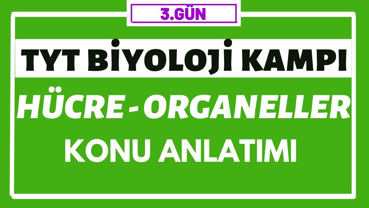 Hücre ve Organeller Konu Anlatımı | TYT BİYOLOJİ KAMPI | 3.gün |