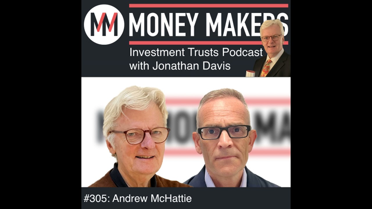 305: Money Makers Investment Trusts Podcast - with Andrew McHattie (15 Nov 2025)
