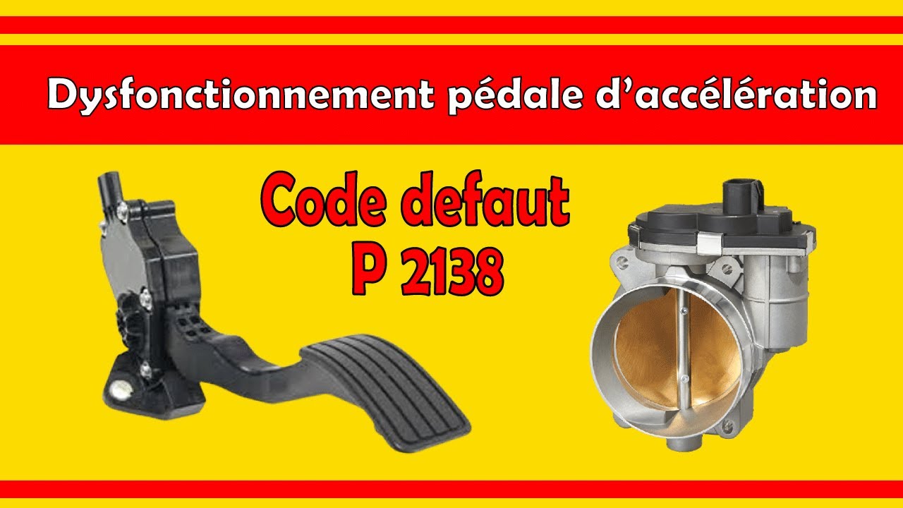 Dysfonctionnement pédale d'accélération | P 2138 | Symptômes !!!