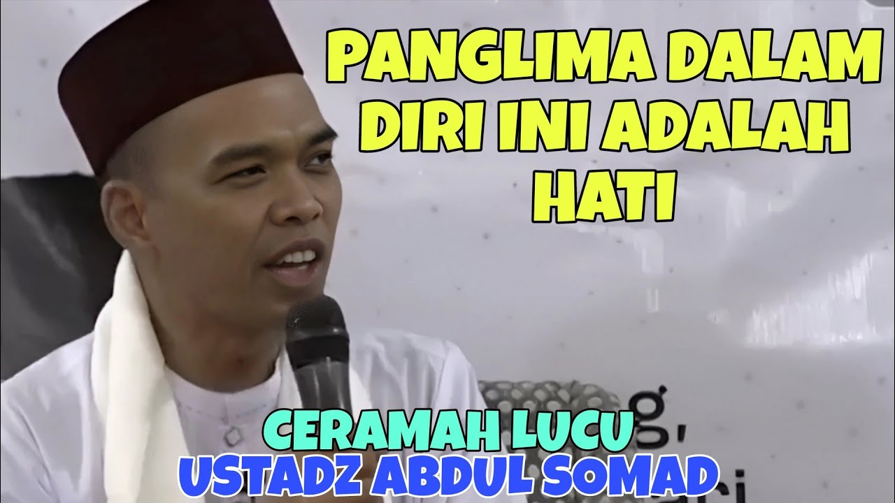 Ceramah Ustadz Abdul Somad || Panglima Dalam Diri Ini Adalah Hati