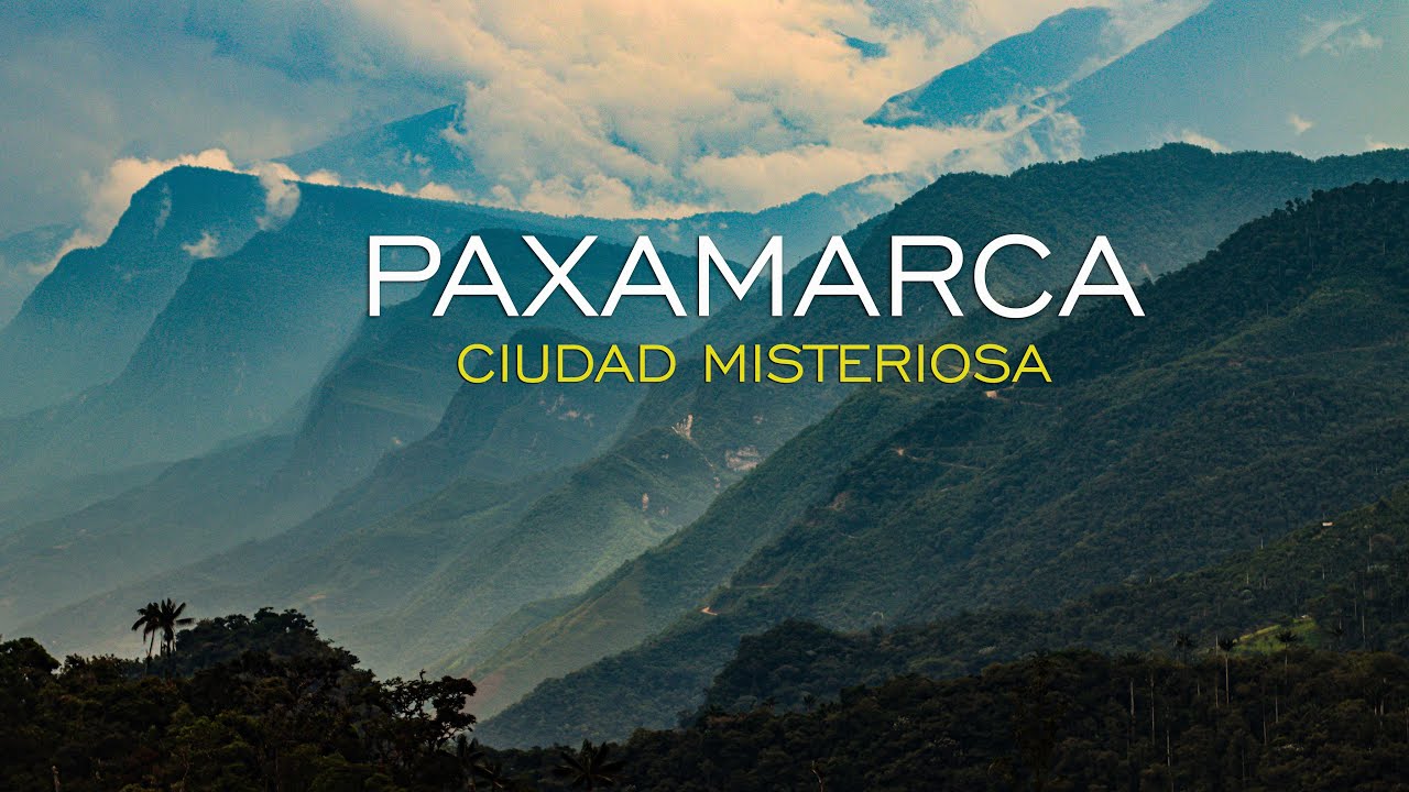 PAXAMARCA UNA CIUDAD CON MISTERIOS.