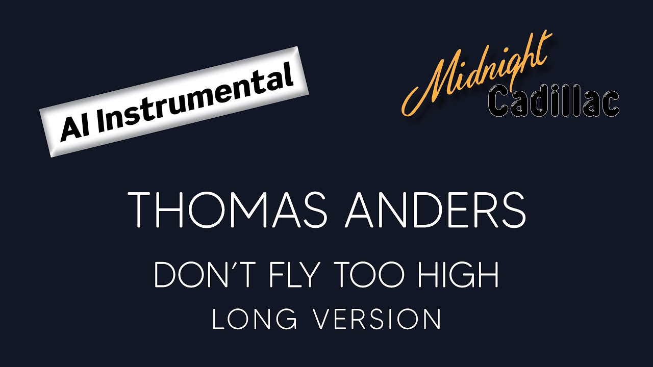 THOMAS ANDERS Don't Fly Too High (Long Version) (AI Instrumental)