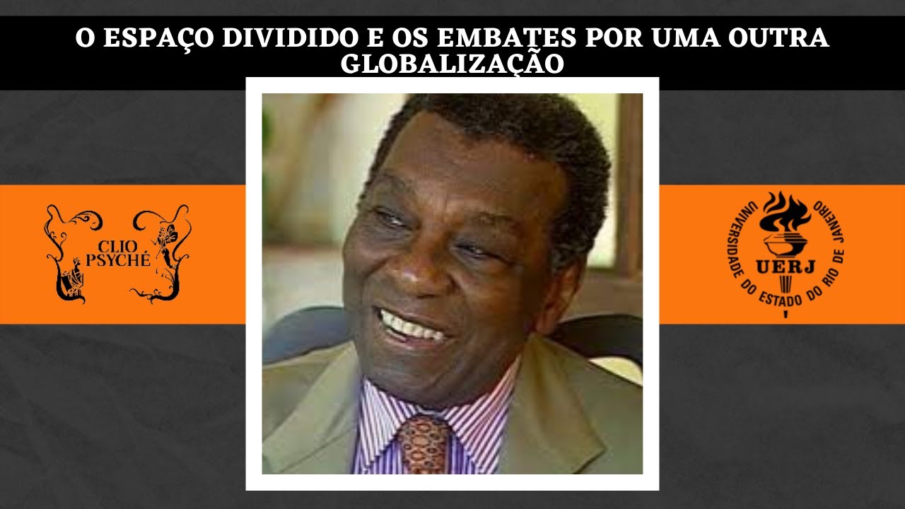 Milton Santos - O espaço dividido e os embates por uma outra globalização - Por Antonio Carlos Ritto