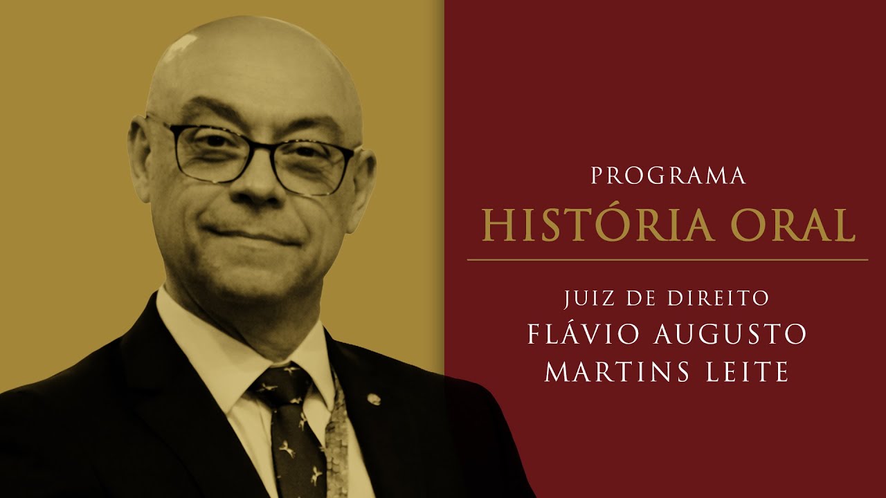 História Oral -  Juiz Flávio Augusto Martins Leite