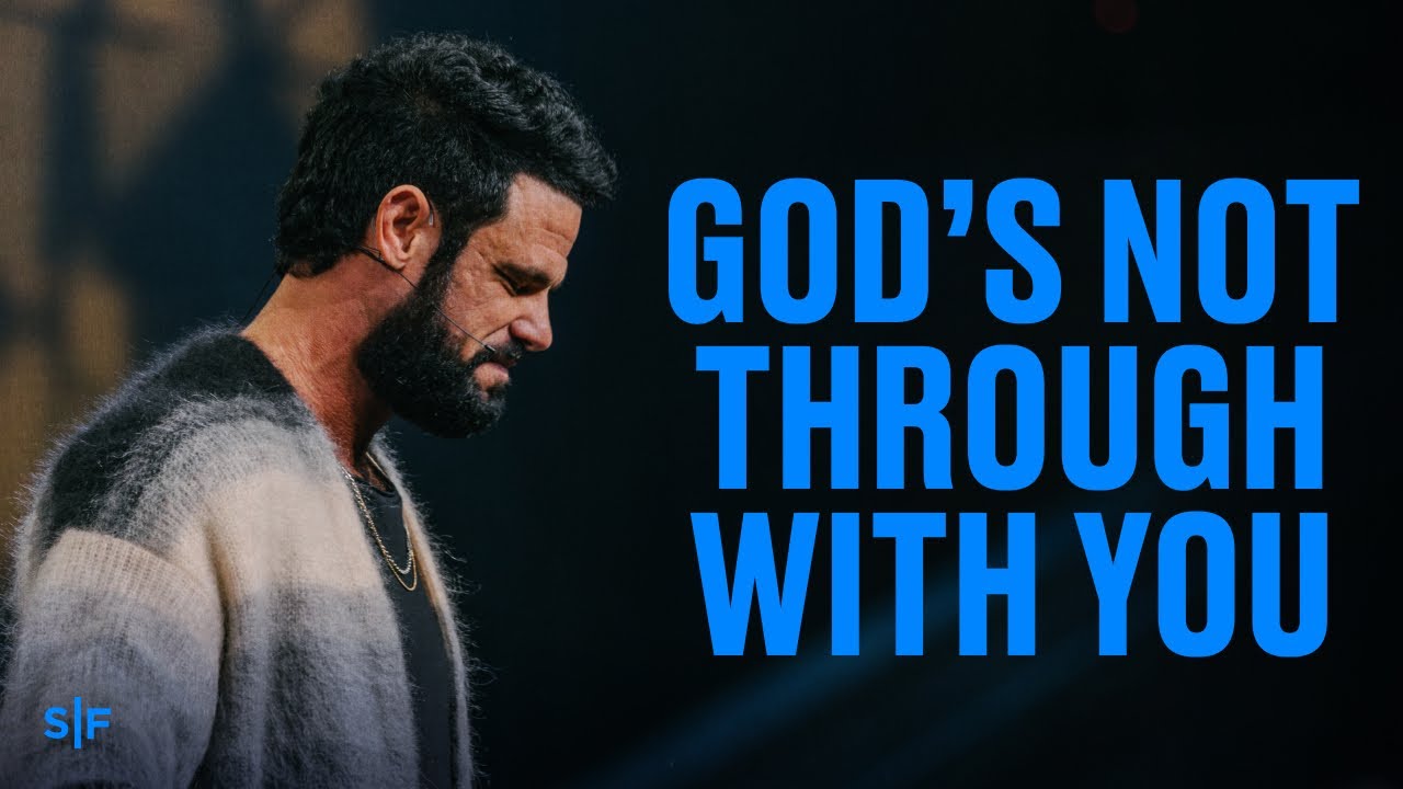 God's Not Through With You | Steven Furtick