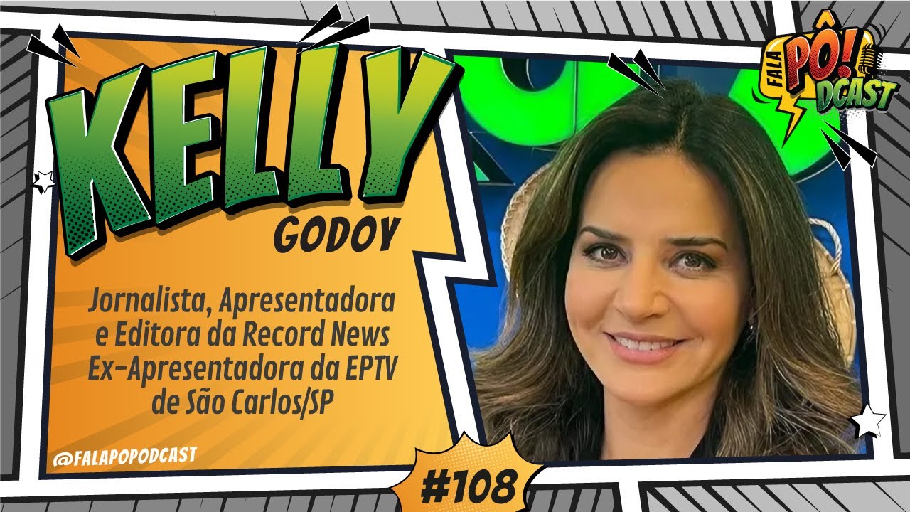 Kelly Godoy - Jornalista. Apresentadora e editora da Record News #108 - Fala P&ocirc; Podcast