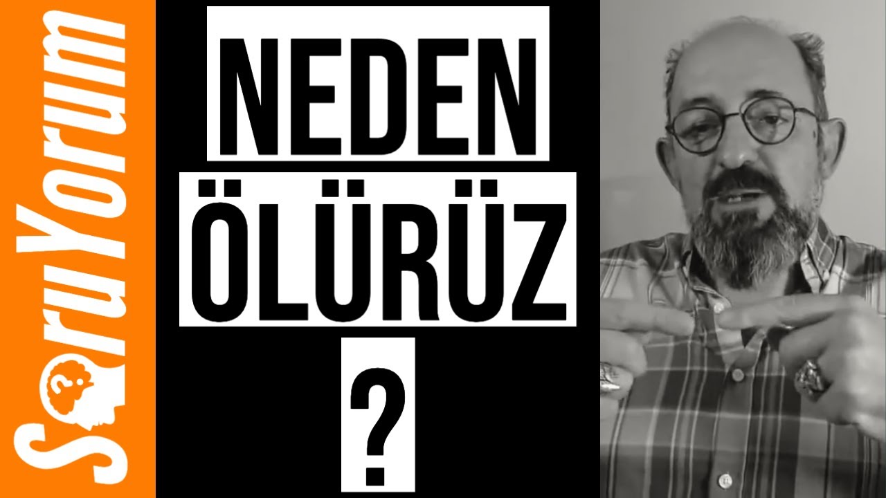 SoruYorum - Neden Ölürüz ?