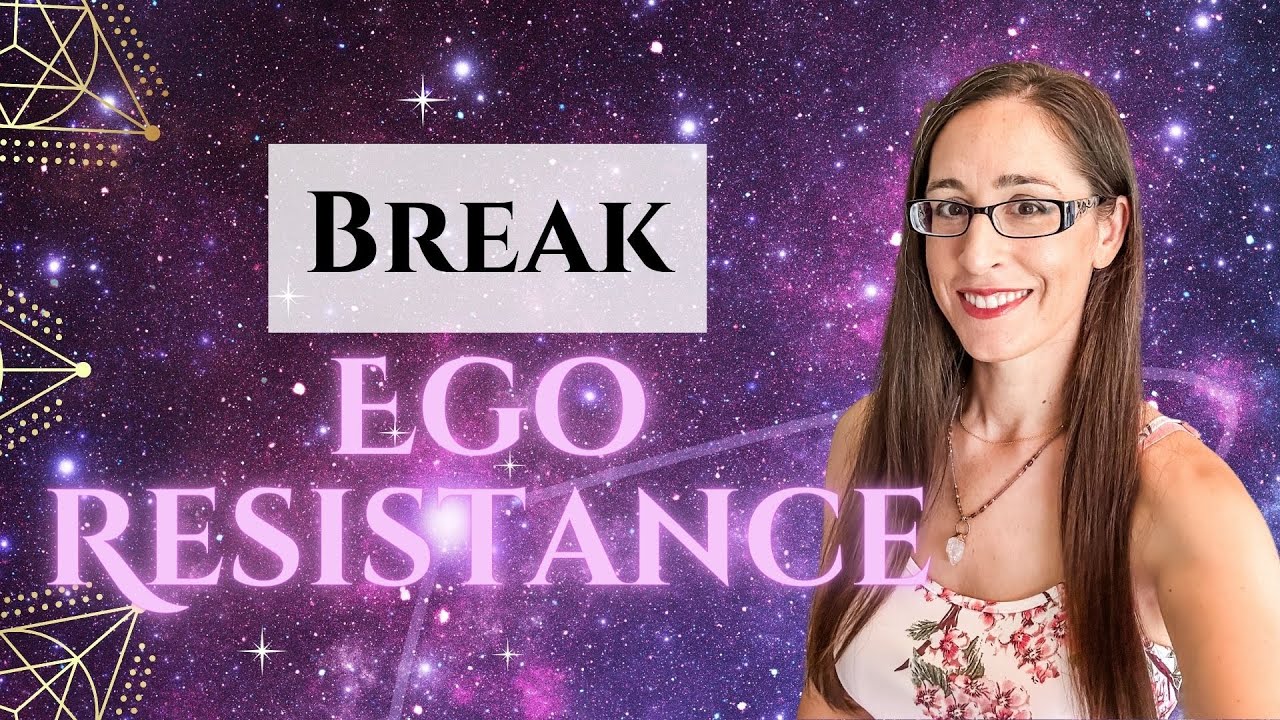 How to Break Through Ego Resistance (Overcome Resistance on Your Spiritual Journey!)