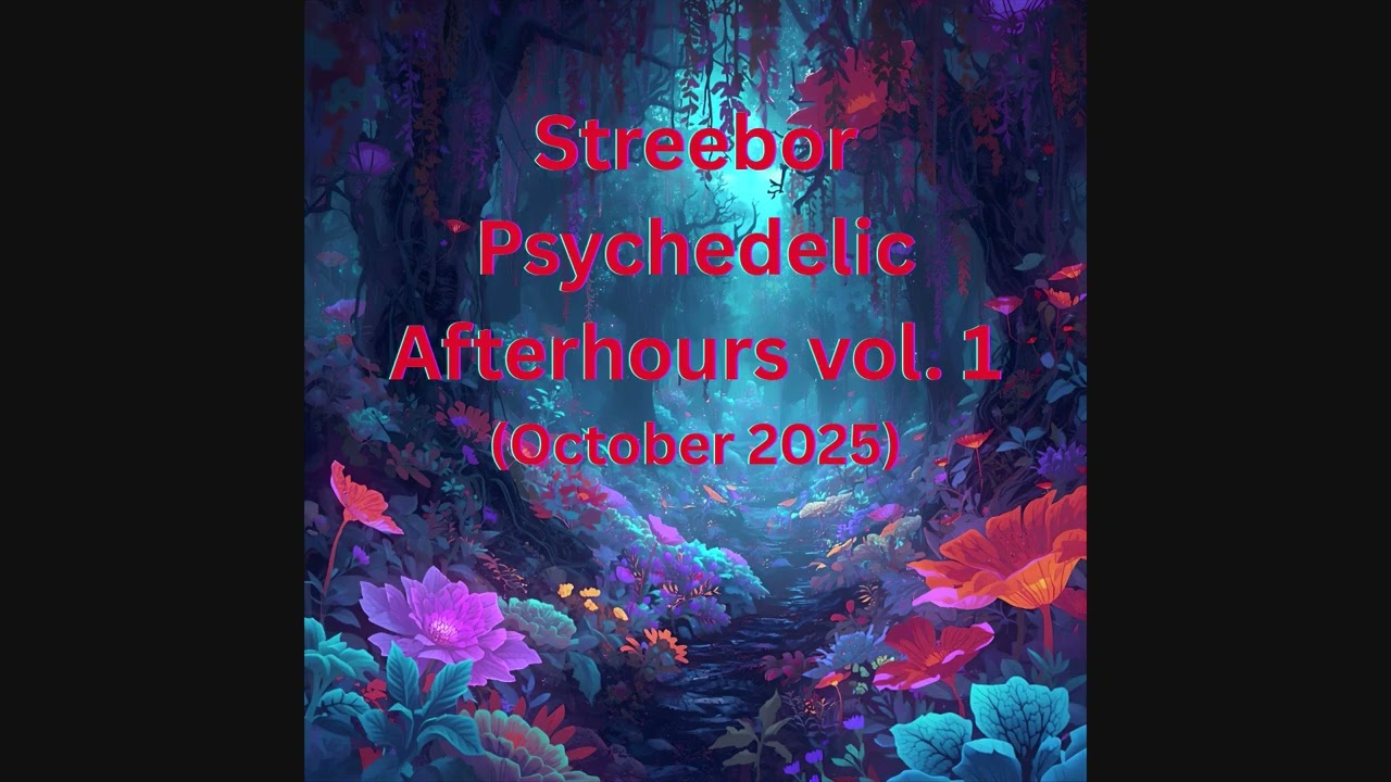Streebor - Psychedelic Afterhours Vol.1 (October 2025)