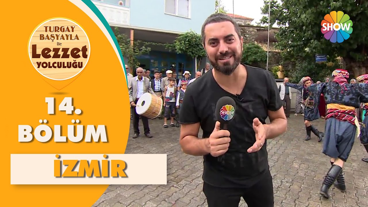 Turgay Başyayla ile Lezzet Yolculuğu 14. Bölüm | İzmir