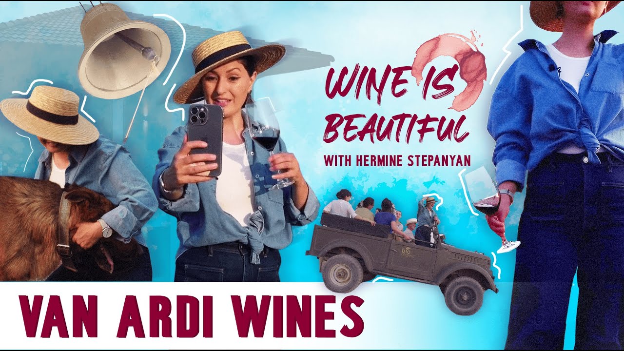 Wine is beautiful - Van Ardi | Գինին հիասքանչ է Վան Արդի գինու գործարանում