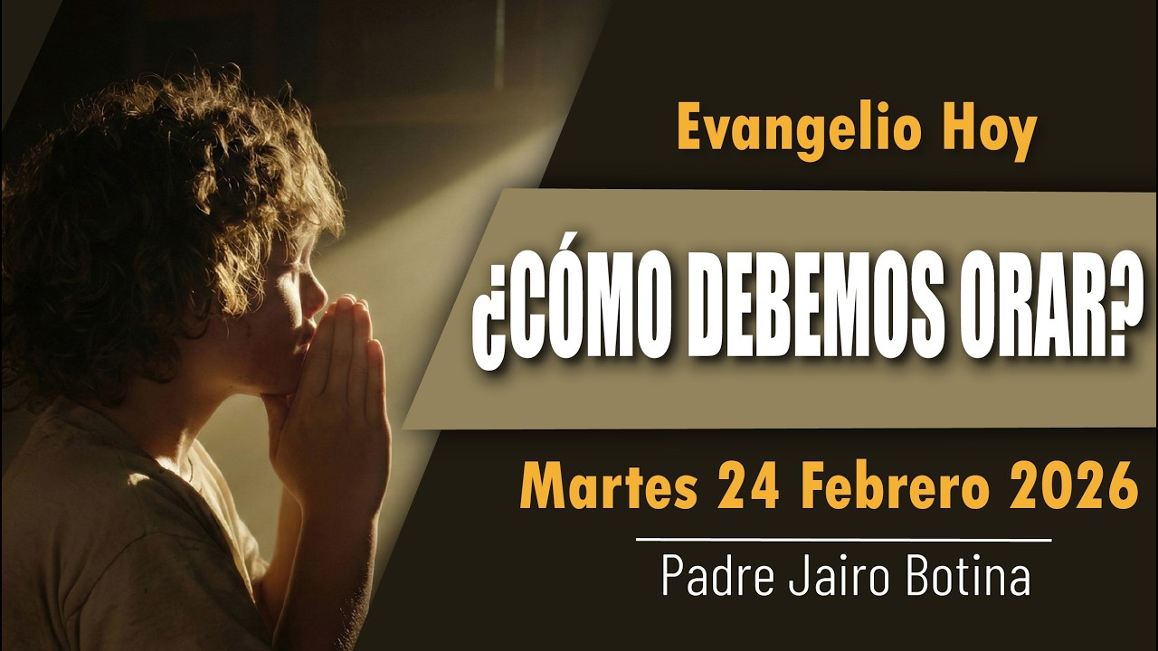 Reflexión Evangelio de Hoy 24 de Febrero 2026 - Mateo 6,7-15