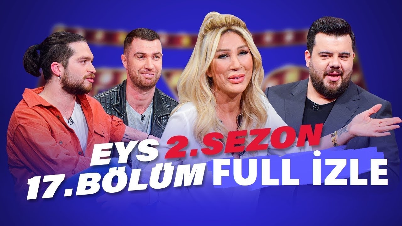 Eser Yenenler Show EYS 2. Sezon 17. Bölüm Full İzle