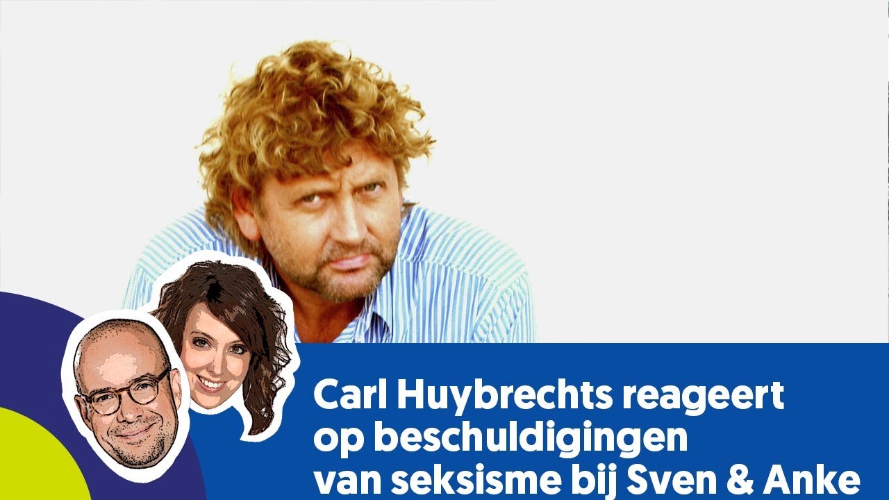 Carl Huybrechts reageert bij Sven & Anke op beschuldigingen van seksisme