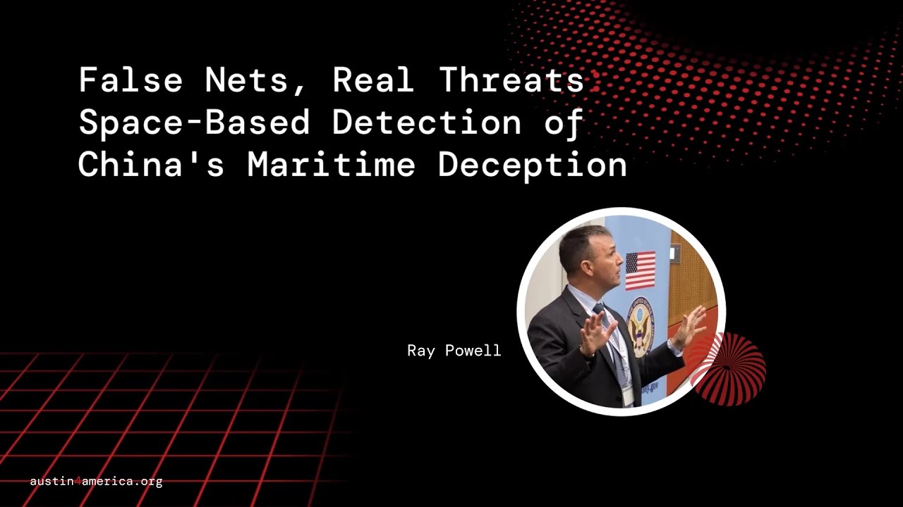 Ray Powell on Space Technology for Naval Intelligence: Detection of Chinese Maritime Deception