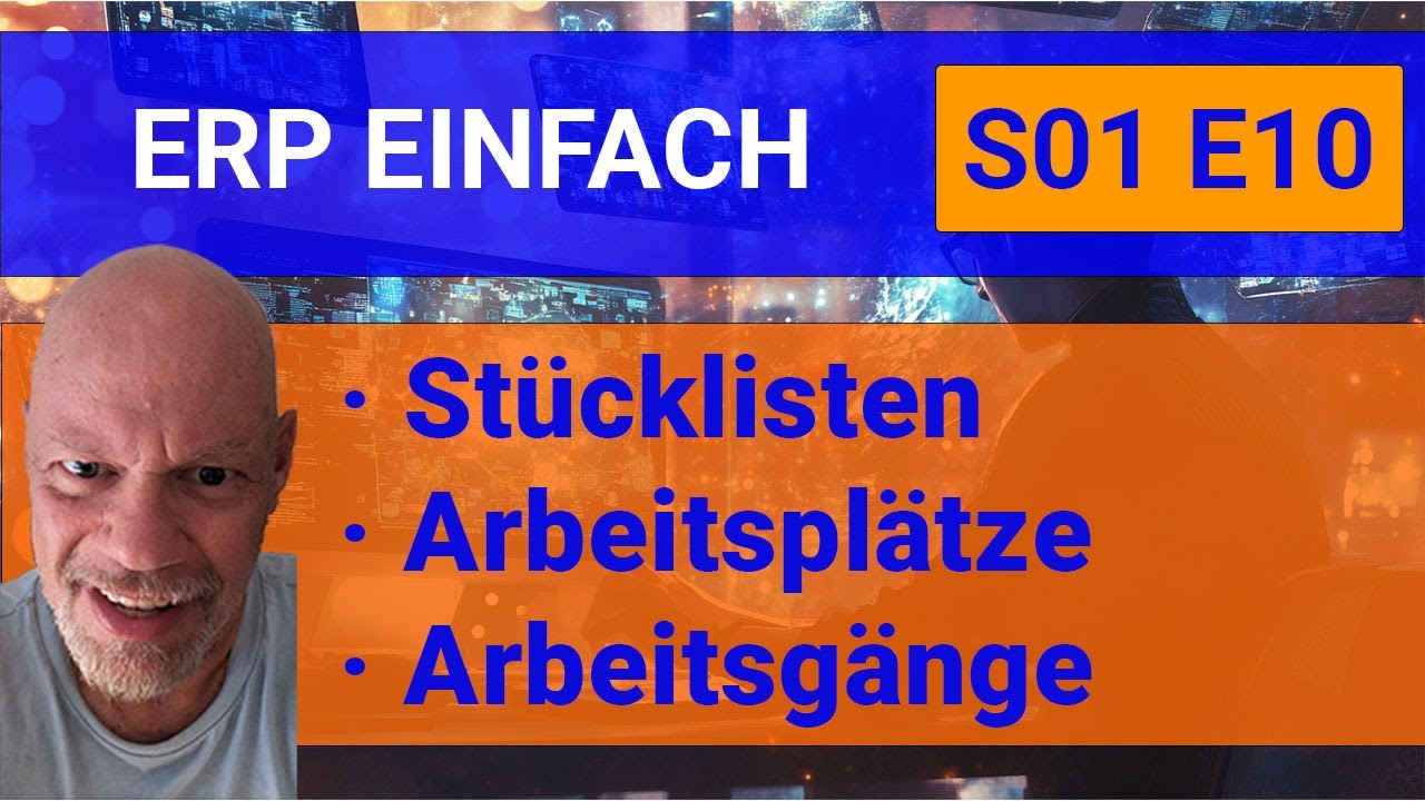 ERP einfach - S01E10 - Stücklisten, Arbeitsplätze, Arbeitsgänge