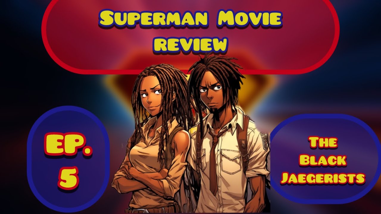 EP5: SUPERMAN 2025 MOVIE REVIEW