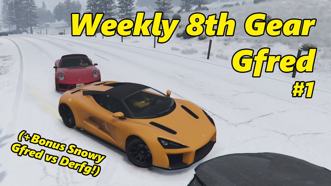 Weekly 8th Gear Gfred #1 (+ Bonus Snowy Gfred vs Derfg!)