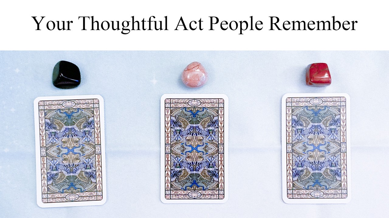 What’s the Most Thoughtful Thing You’ve Done That People Still Remember? | Pick-a-Card Tarot Reading