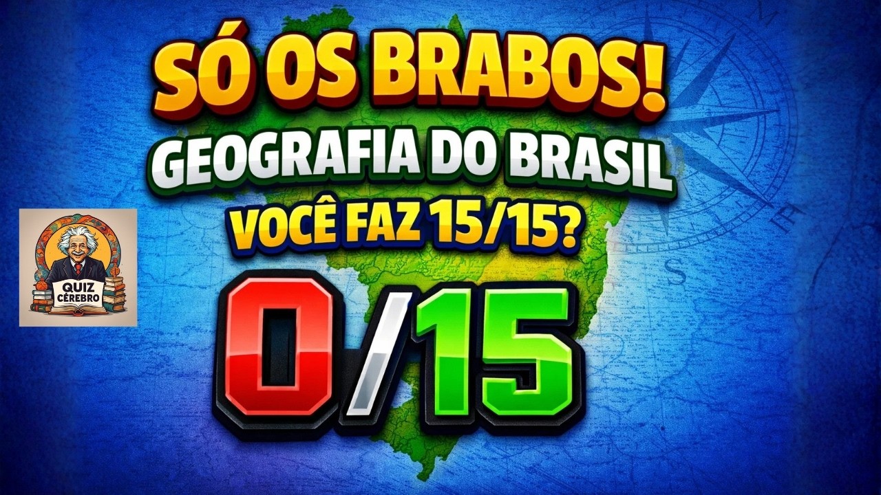 Geografia do Brasil (DIFÍCIL): 15 Perguntas — Você acerta quantas? ✅