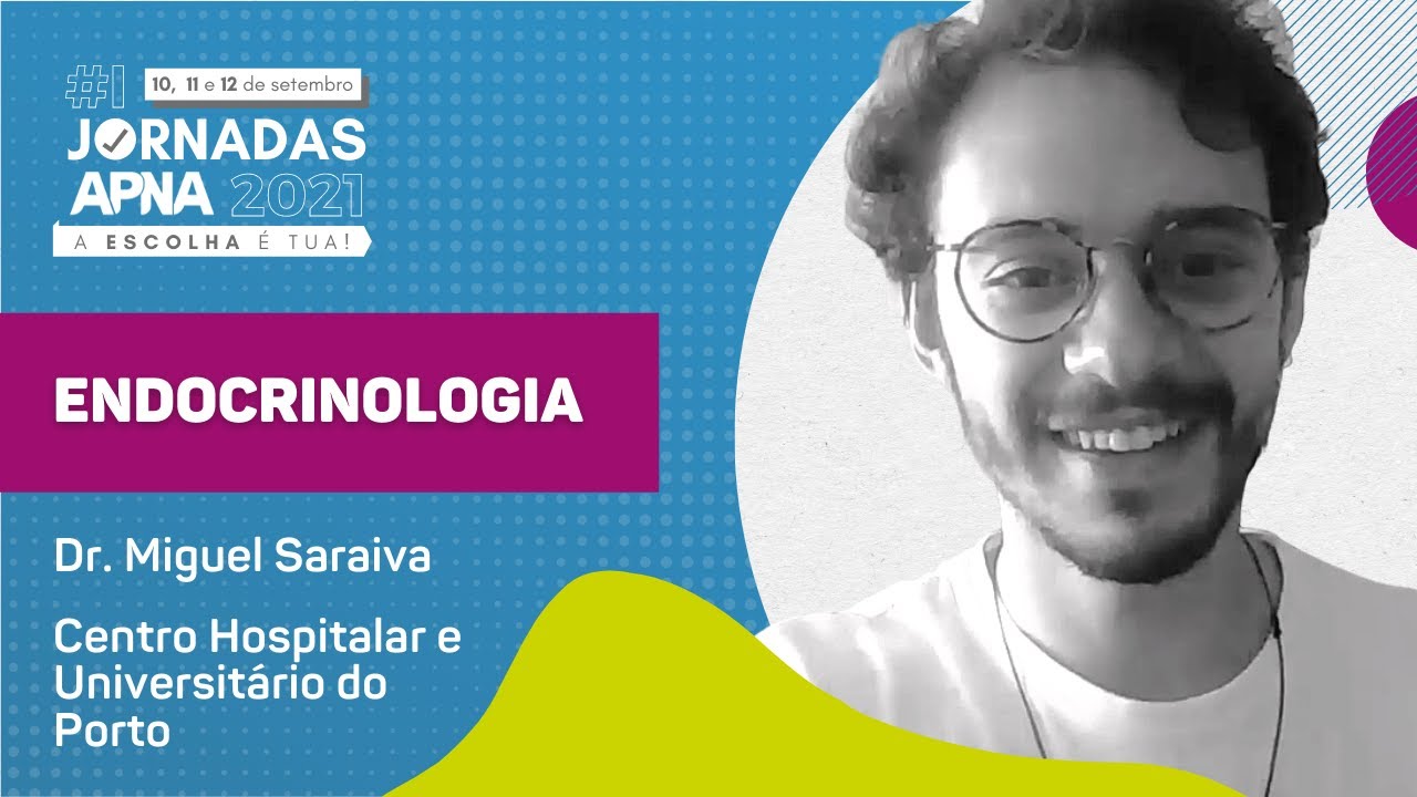 ☑️ ENDOCRINOLOGIA com Miguel Saraiva | #1 Jornadas APNA 2021