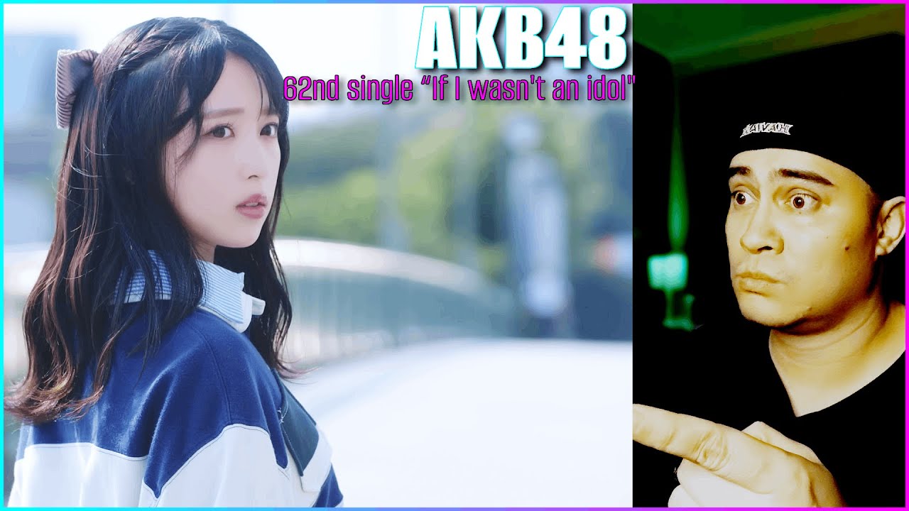 AKB48 - 62nd single 'Idol Nanka Janakattara' FIRST TIME reaction