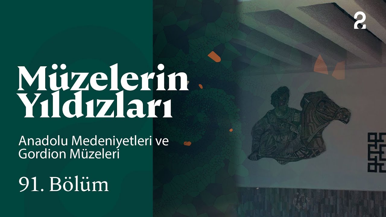 Anadolu Medeniyetleri ve Gordion Müzeleri | Müzelerin Yıldızları | 91. Bölüm @trt2