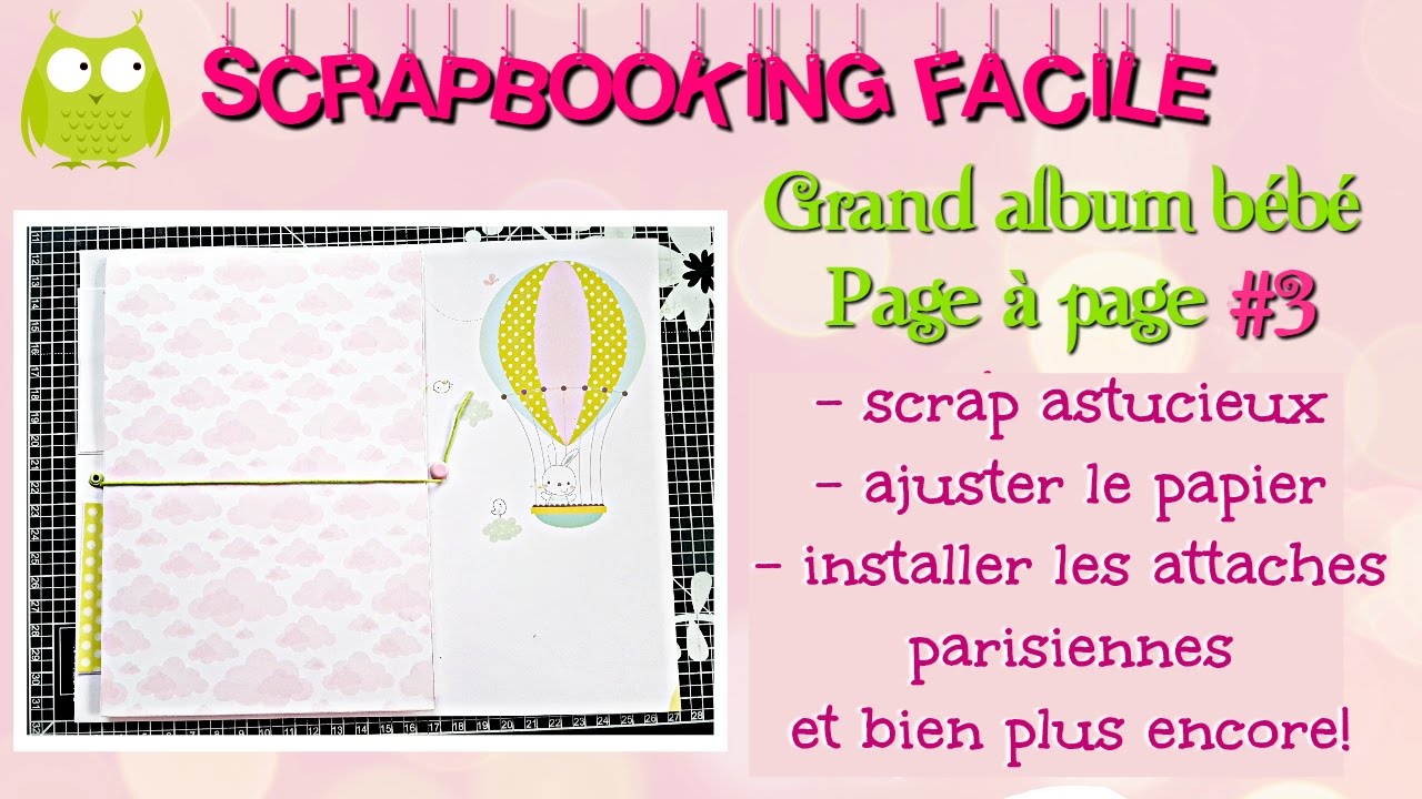 #3 [SCRAP] TUTORIEL Grand album bébé page à page
