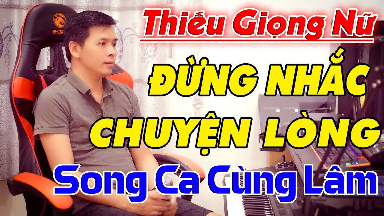 Đừng Nhắc Chuyện Lòng Karaoke Thiếu Giọng Nữ  - Song Ca Cùng Lâm