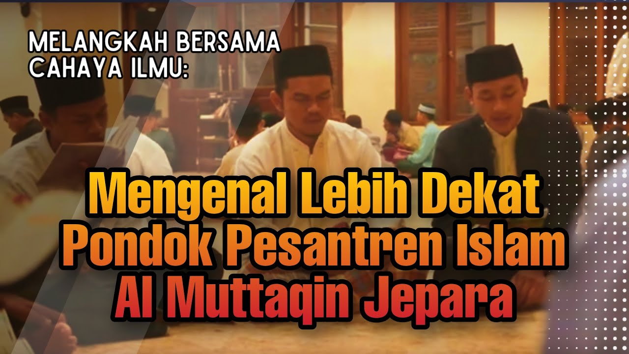 Profil Pondok Pesantren Islam Al Muttaqin Jepara