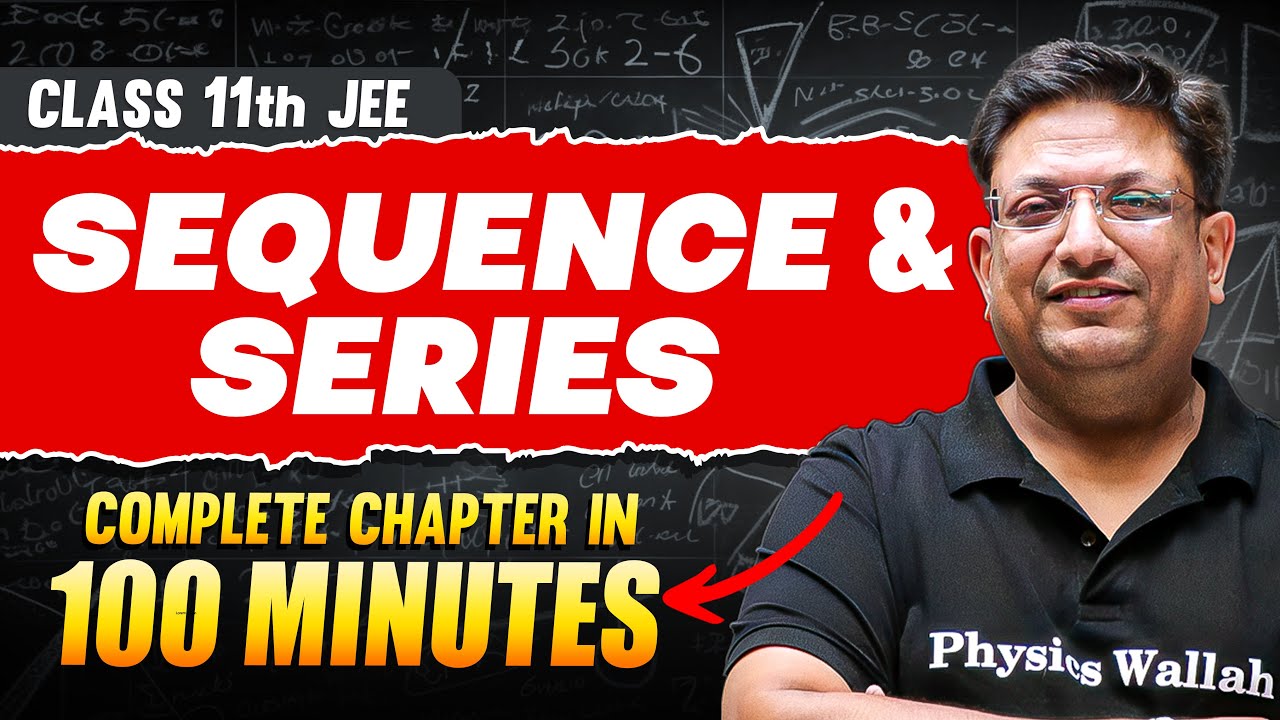 SEQUENCE & SERIES in 100 Minutes | Full Chapter Revision | Class 11th JEE