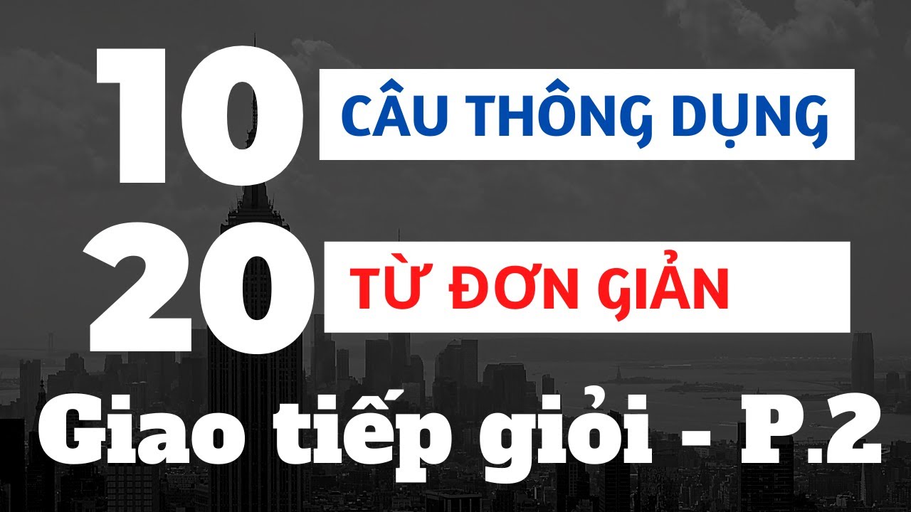 Top 10 câu đơn giản và hay nhất trong giao tiếp hằng ngày