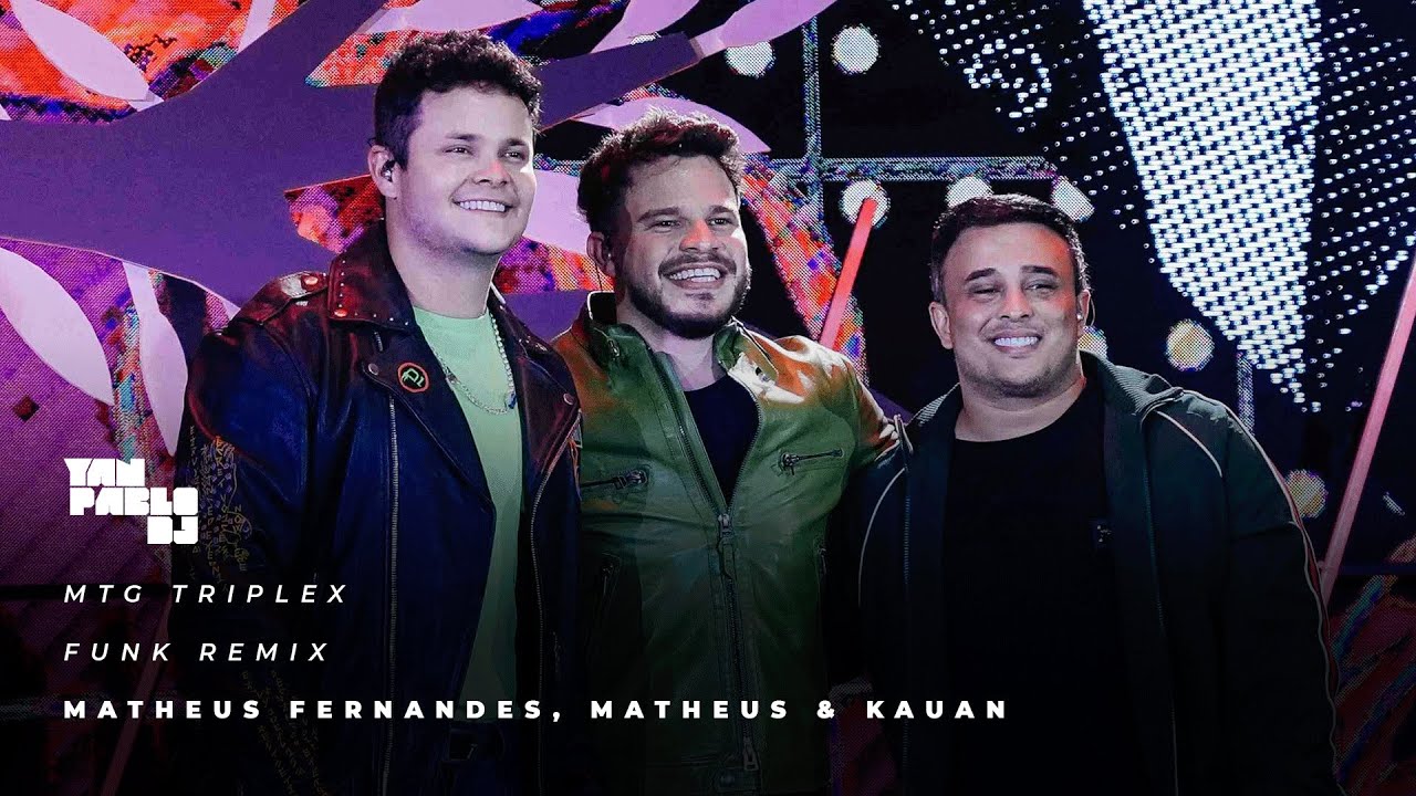 Yan Pablo DJ, Matheus Fernandes, Matheus & Kauan - MTG Triplex (FUNK BH)