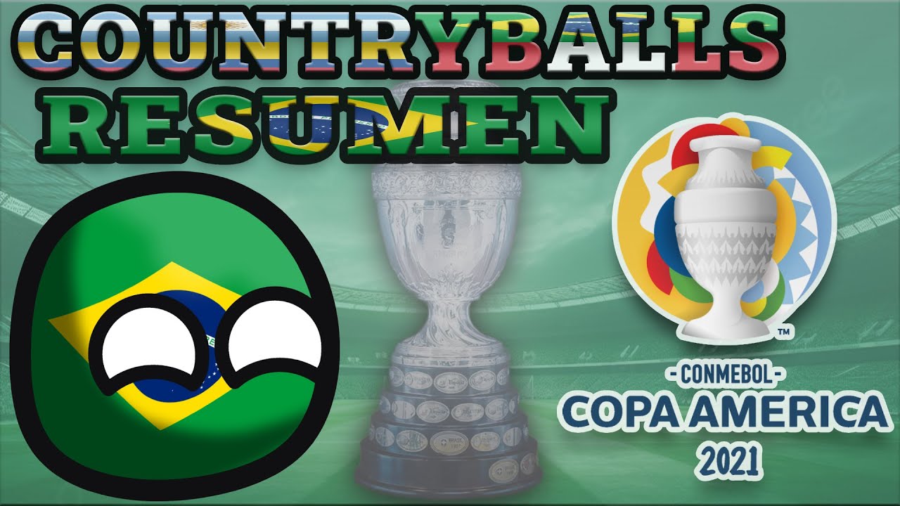 Copa América Brasil 2021 - CountryBalls Resumen - #copaamerica2021