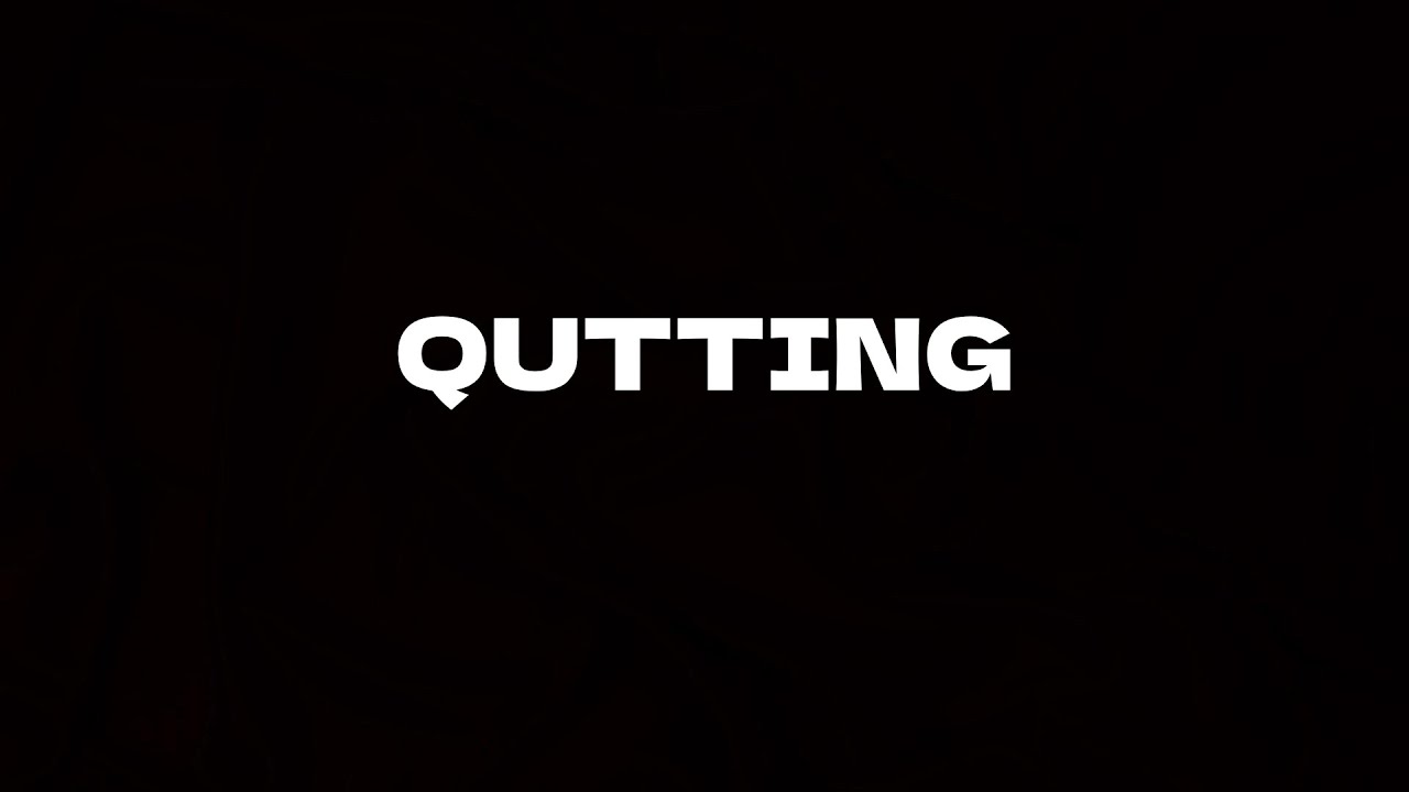 QUITTING