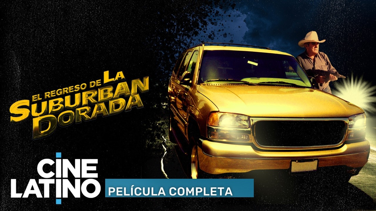El regreso de la Suburban dorada | Película completa | Cinelatino