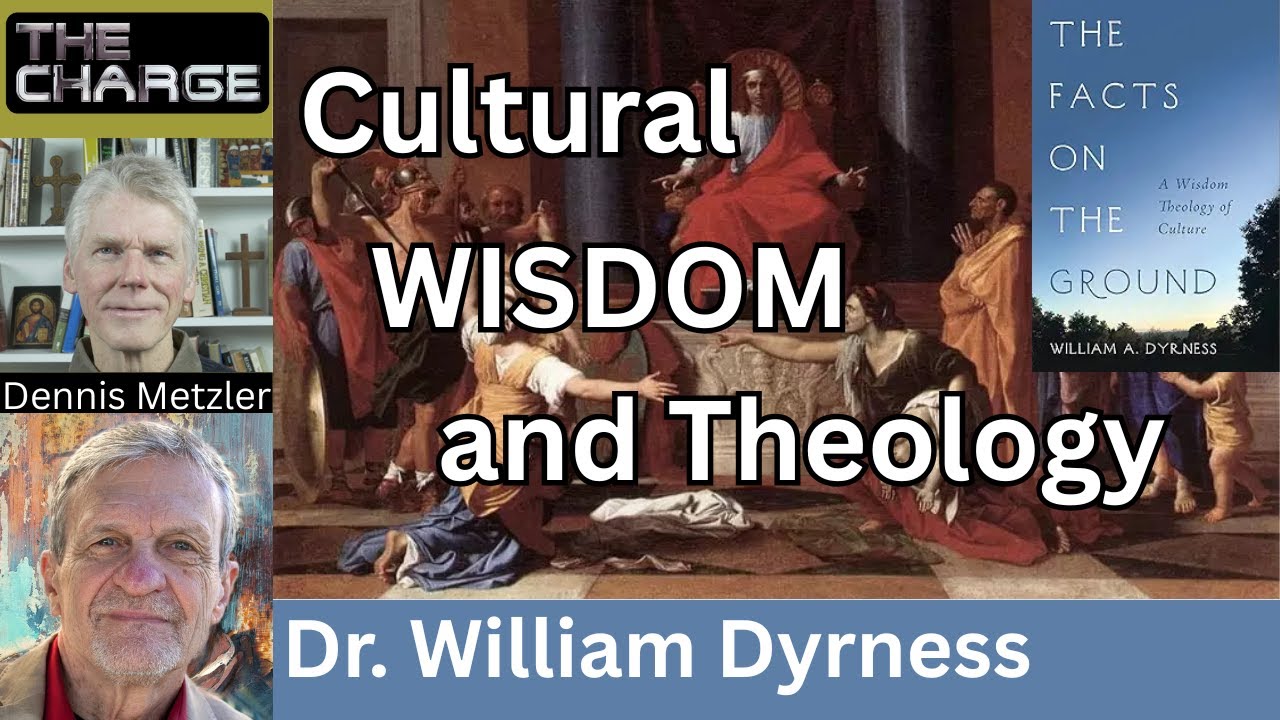 A Wisdom Theology of Culture: Facts on the Ground with Dr.  Bill Dyrness