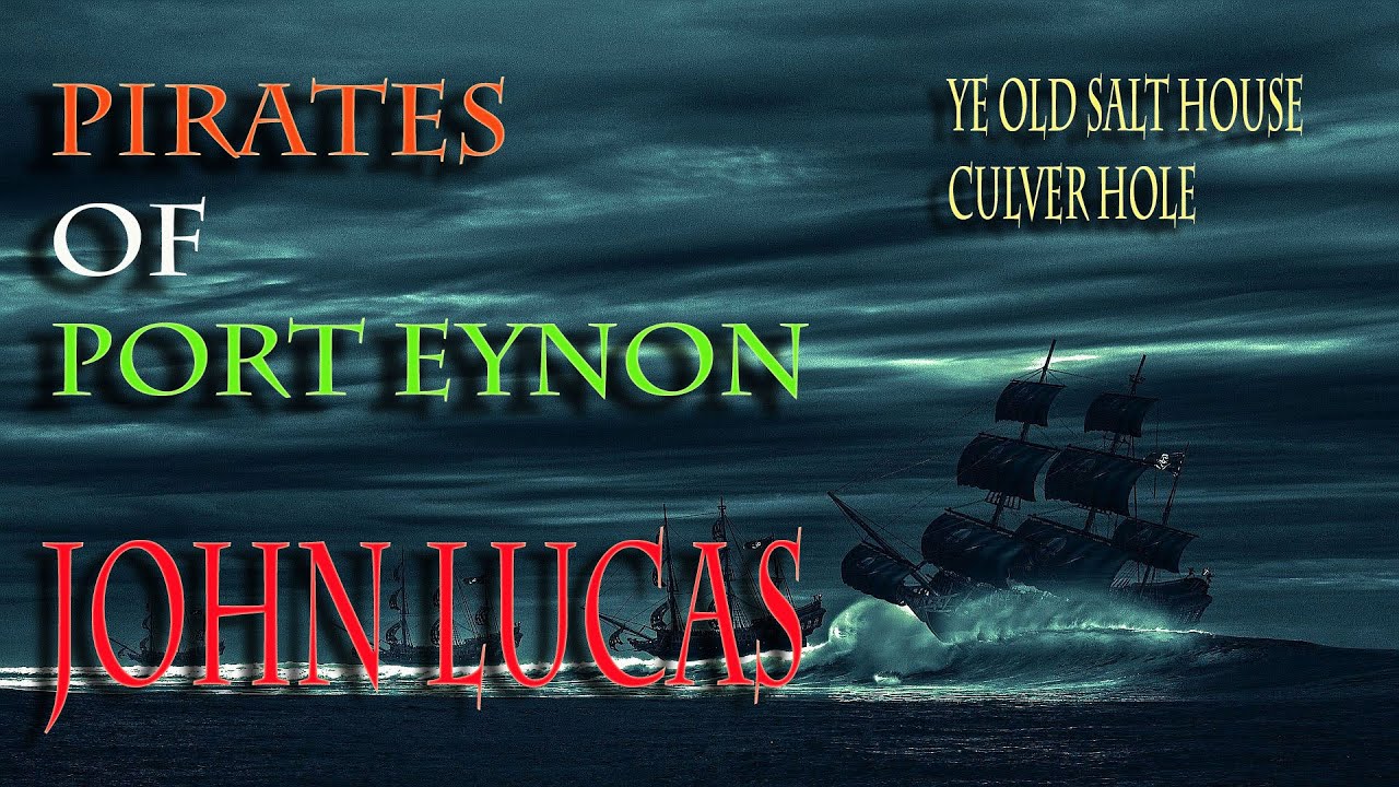 Pirates Of Port Eynon - John Lucas, Culver Hole and The Salt House  - Gower Peninsular Welsh Pirates