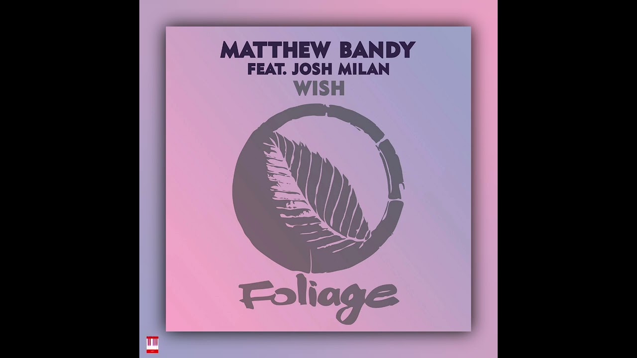 Matthew Bandy, Josh Milan - Wish (Frankie Feliciano Ricanstruction Vocal Mix) [FOLIAGE RECORDS] Sou.