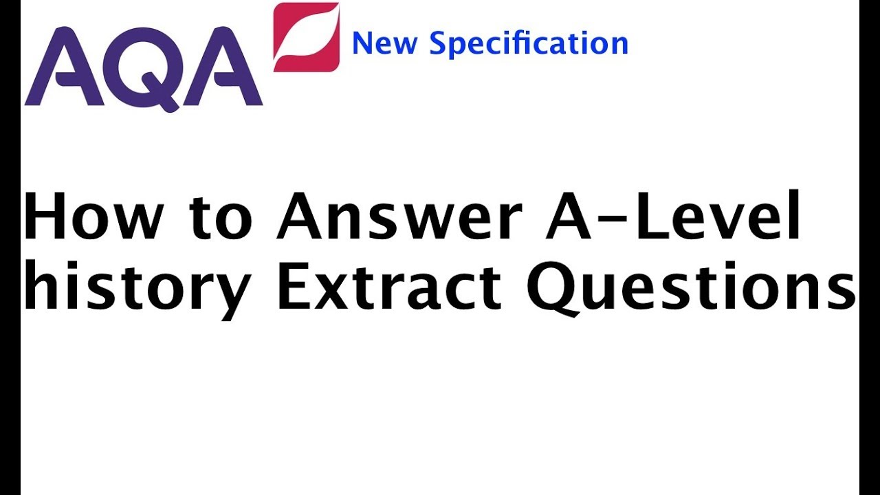 How to answer Extract Questions for A Level History (AQA) an get an A*