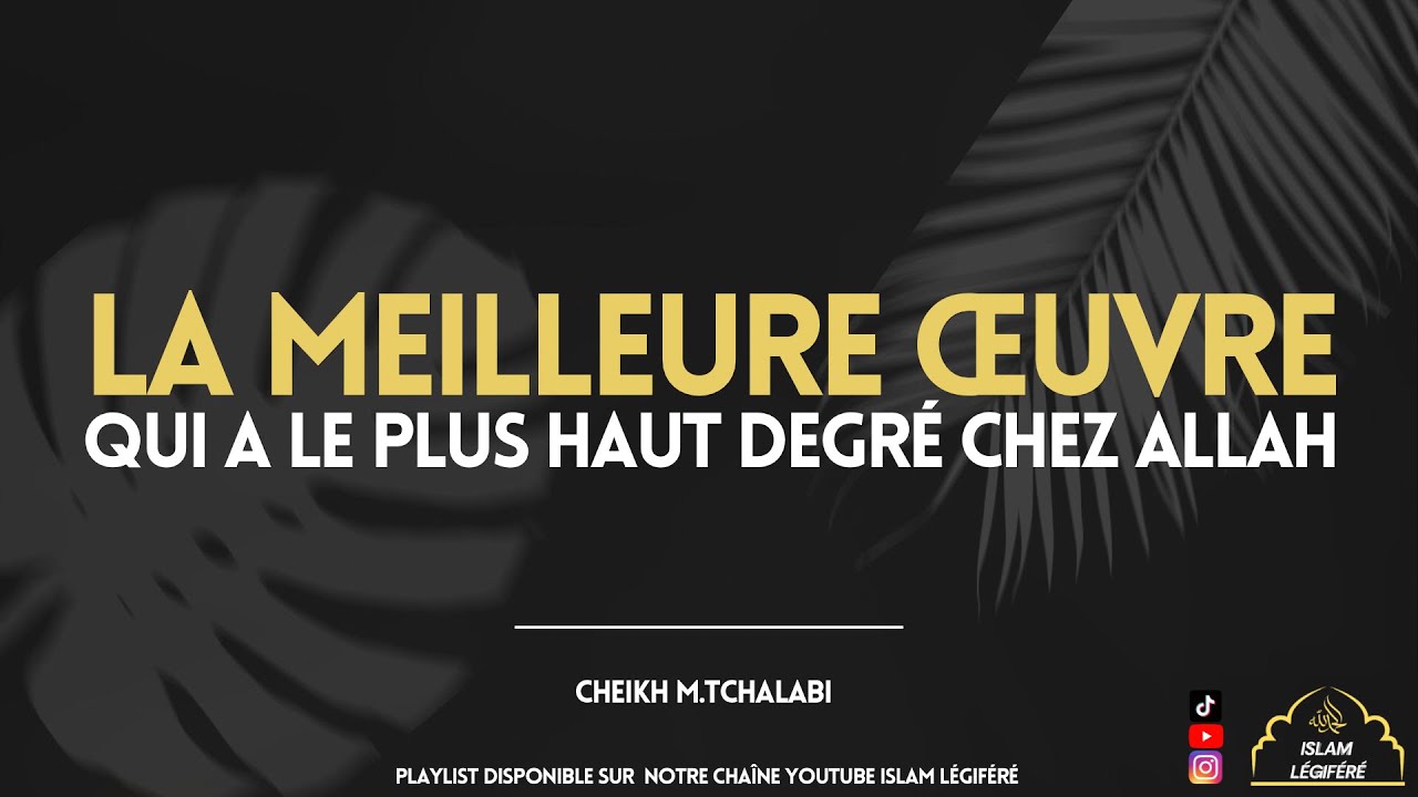 La Meilleure Œuvre qui a le plus haut degré chez الله - Cheikh M.Tchalabi