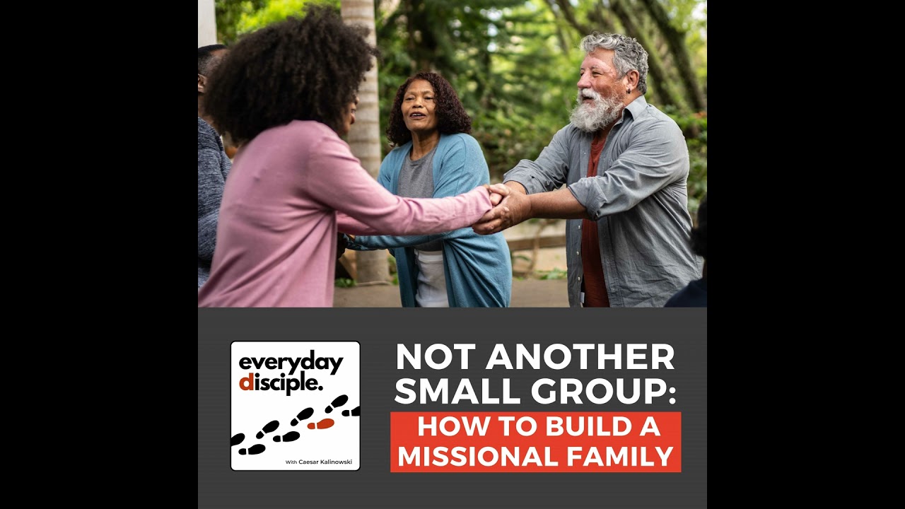 Not Another Small Group: How to Build a Missional Family