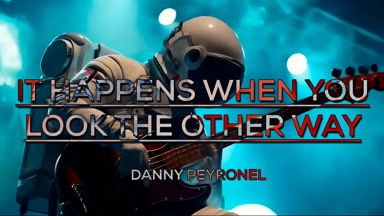 Danny Peyronel - IT HAPPENS WHEN YOU LOOK THE OTHER WAY