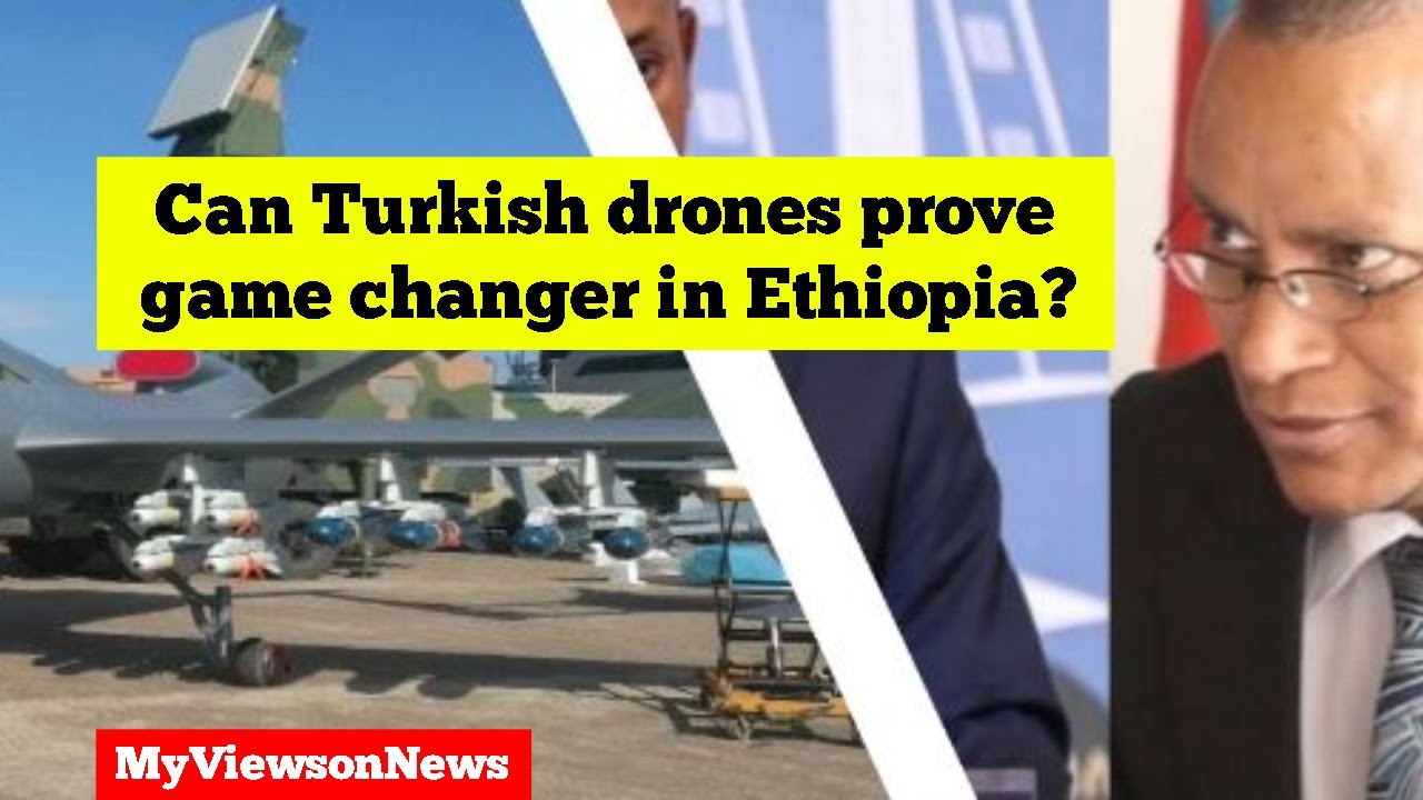 Ethiopia Tigray : Can Turkish drones prove game changer?