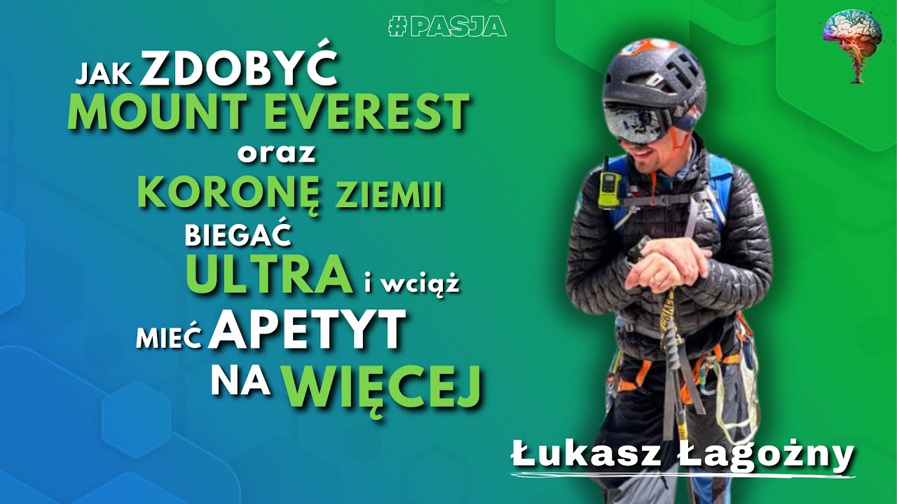 Jak zdobyć MOUNT EVEREST oraz KORONĘ ZIEMII  biegać ULTRA i wciąż mieć apetyt na WIĘCEJ